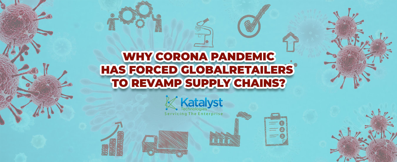 Why Corona Pandemic Has Forced Global Retailers To Revamp Supply Chains